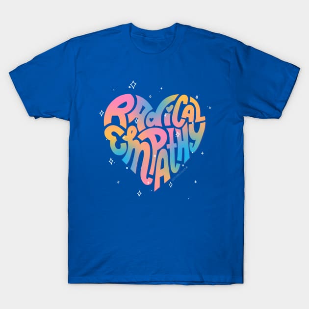 Radical Empathy T-Shirt by ninocflores